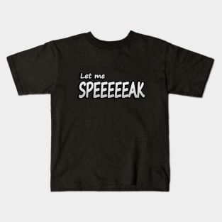 Let me speak meme Kids T-Shirt